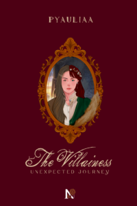 The Villainess Unexpected Journey - Pyauliaa